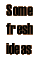 Some fresh ideas
